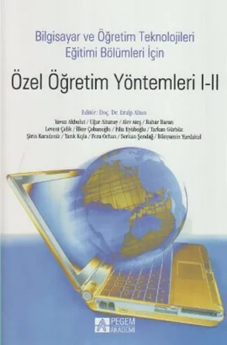 Özel Öğretim Yöntemleri 1-2; Bilgisayar ve Öğretim Teknolojileri Eğitim Bölümleri İçin
