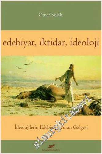 Edebiyat İktidar İdeoloji : İdelojilerin Edebiyata Vuran Gölgesi - 202