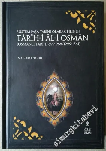 Rüstem Paşa Tarihi Olarak Bilinen Târîh-i Âl-i Osmân (Osmanli Tarihi 699-968/1299 - 1561) -        2019