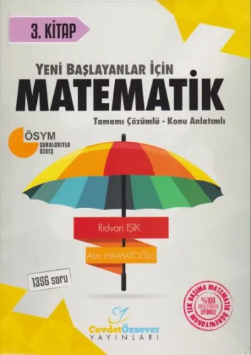 Cevdet Özsever Yeni Başlayanlar İçin Matematik Tamamı Çözümlü Konu Anlatımlı Soru Bankası 3