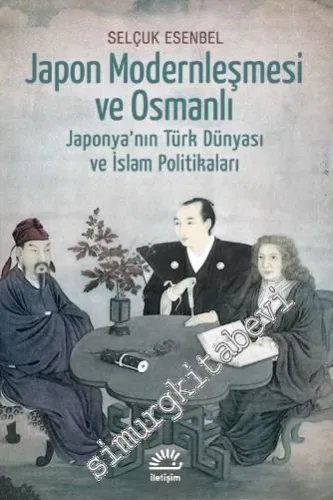 Japon Modernleşmesi ve Osmanlı: Japonya'nın Türk Dünyası ve İslâm Politikalar -        2021