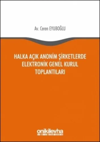 Halka Açık Anonim Şirketlerde Elektronik Genel Kurul Toplantıları