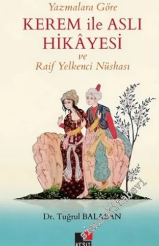 Yazmalara Göre Kerem İle Aslı Hikayesi ve Raif Yelkenci Nüshası -         2020