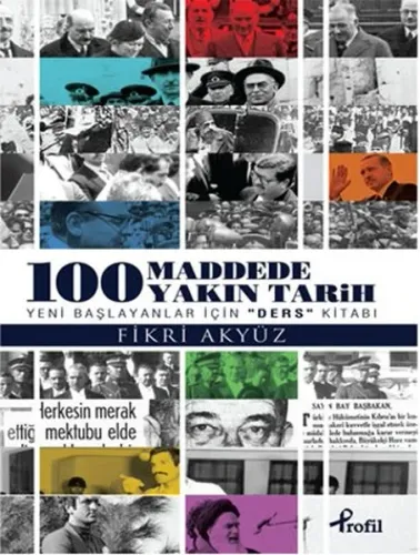 100 Madde'de Yakın Tarih; Yeni Başlayanlar İçin Ders Kitabı