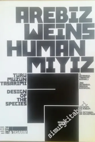 Biz İnsan mıyız: Türümüzün Tasarımı, 3. İstanbul Tasarım Bienali  = Are We Human: Design of the Species: = 3rd Istanbul Design Biennial, 2016 (Rehber = Guide) -        2016