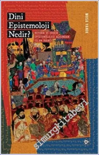 Dini Epistemoloji Nedir? : Reform ve Erdem Epistemolojisi Açısından İslam İnancı -         2022