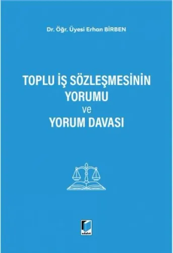 Toplu İş Sözleşmesinin Yorumu ve Yorum Davası