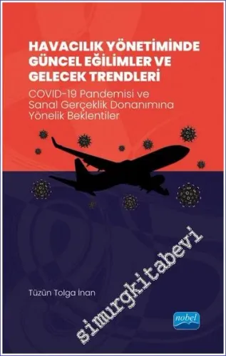 Havacılık Yönetiminde Güncel Eğilimler ve Gelecek Trendleri : COVID-19 Pandemisi ve Sanal Gerçeklik Donanımına Yönelik Beklentiler -         2022