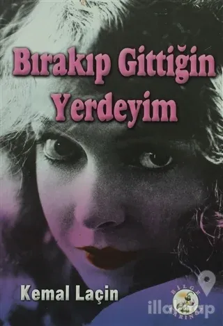 Bırakıp Gittiğin Yerdeyim