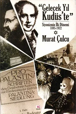 Gelecek Yıl Kudüs'te Siyonizmin İlk Dönemi 1895-1922