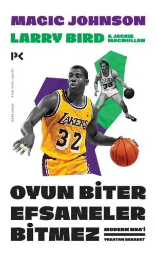 Oyun Biter Efsaneler Bitmez; Modern NBA'i Yaratan Rekabet Larry Bird v