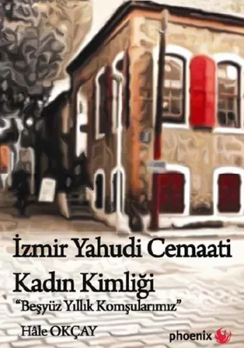 İzmir Yahudi Cemaati Kadın Kimliği; Beş Yüz Yıllık Komşularımız