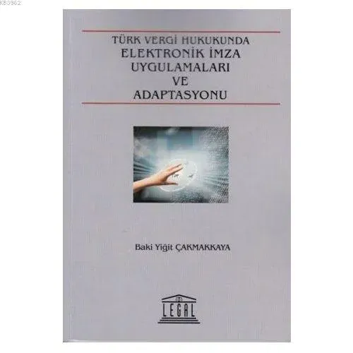 Türk Vergi Hukuku Elektronik İmza Uygulamaları ve Adaptasyonu