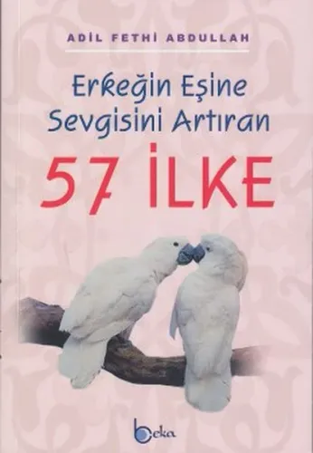Erkeğin Eşine Sevgisini Artıran 57 İlke - Beka Yayınları - Selam Kitap