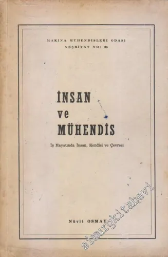 İnsan ve Mühendis : İş Hayatında İnsan, Kendisi ve Çevresi -        1968