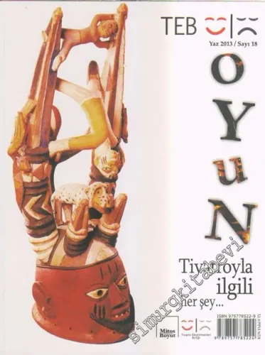 TEB Oyun Dergisi - Tiyatro İle İlgili Her Şey - Sayı: 18      Yaz