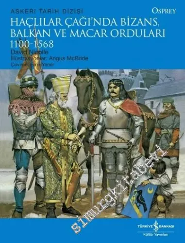 Haçlılar Çağında Bizans, Balkan ve Macar Orduları -