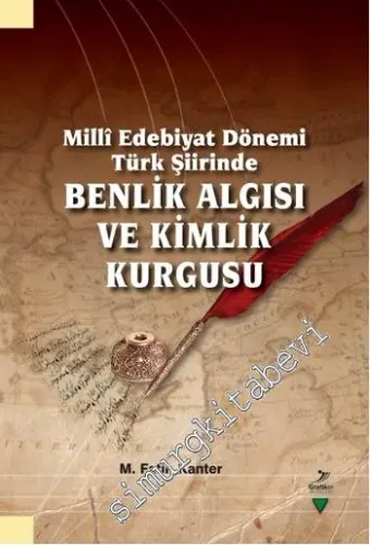 Millî Edebiyat Dönemi Türk Şiirinde Benlik Algısı ve Kimlik Kurgusu -