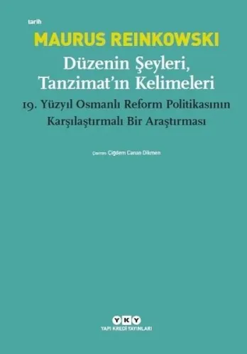 Düzenin Şeyleri, Tanzimat'ın Kelimeleri; 19. Yüzyıl Osmanlı Reform Politikasının Karşılaştırmalı Bir Araştırması