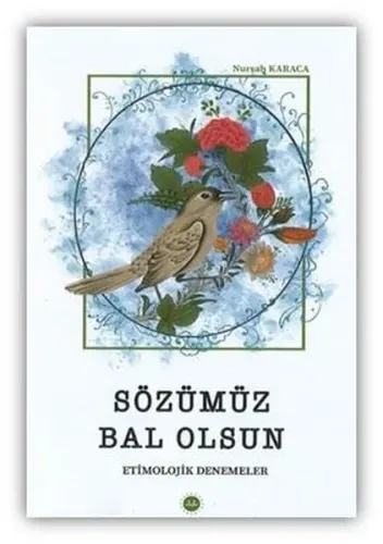 Sözümüz Bal Olsun-Etimolojik Denemeler
