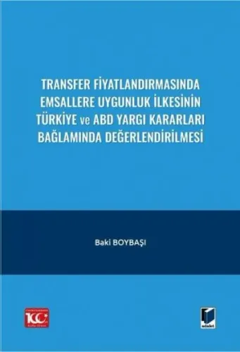 Transfer Fiyatlandırmasında Emsallere Uygunluk İlkesinin Türkiye ve ABD Yargı Kararları Bağlamında Değerlendirilmesi