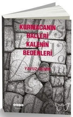 Kurmacanın Halleri Kalenin Bedenleri