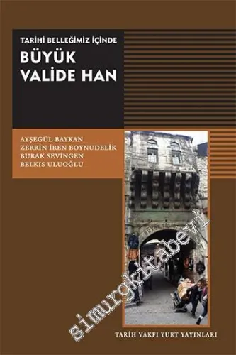 Tarihi Belleğimiz İçinde Büyük Valide Han -         2015
