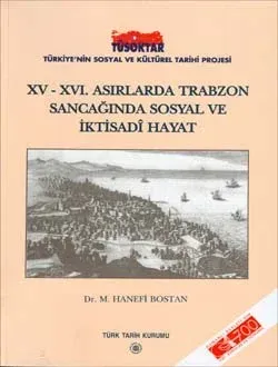 XV-XVI. Asırlarda Trabzon Sancağı`nda Sosyal ve İktisadî Hayat