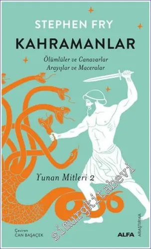 Kahramanlar - Ölümlüler ve Canavarlar Arayışlar ve Maceralar Yunan Mitleri 2 -