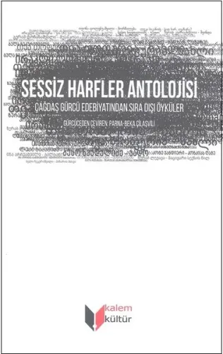 Sessiz Harfler Antolojisi Çağdaş Gürcü Edebiyatından Sıra Dışı Öyküler