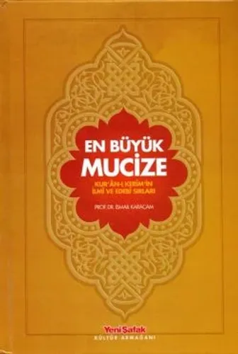 En Büyük Mucize Kur'an-ı Kerim'in İlmi Ve Edebi Sırları
