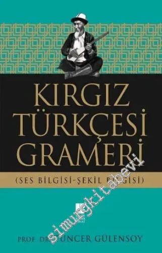 Kırgız Türkçesi Grameri: Ses Bilgisi - Şekil Bilgisi -