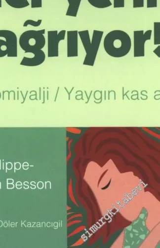 Her Yerim Ağrıyor! : Fibromilayji, Yaygın Kas Ağrıları -        2003