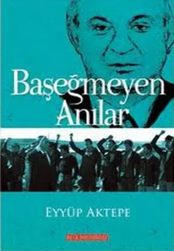 Başeğmeyen Anılar