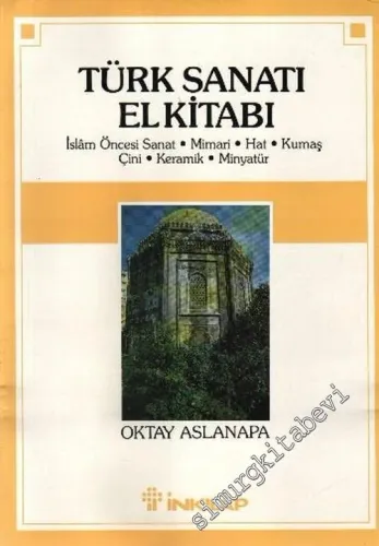Türk Sanatı El Kitabı: İslam Öncesi Sanat Mimari Hat Kumaş Çini Keramik Minyatür -        1993