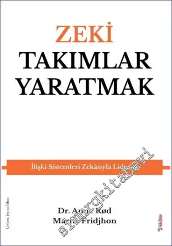 Zeki Takımlar Yaratmak İlişki Sistemleri Zekâsıyla Liderlik -         2023