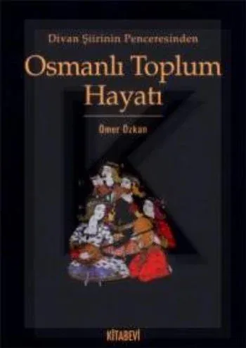 Divan Şiirinin Penceresinden Osmanlı Toplum Hayatı