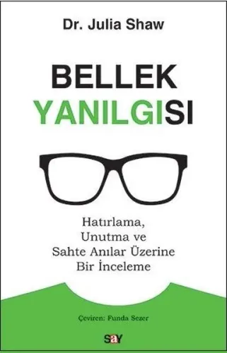 Bellek Yanılgısı; Hatırlama, Unutma ve Sahte Anılar Üzerine Bir İnceleme