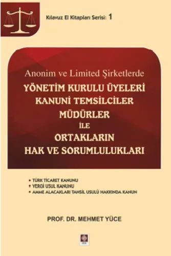 Anonim ve Limited Şirketlerde Yönetim Kurulu Üyeleri Kanuni Temsilciler Müdürler ile Ortakların Hak ve Sorumlulukları