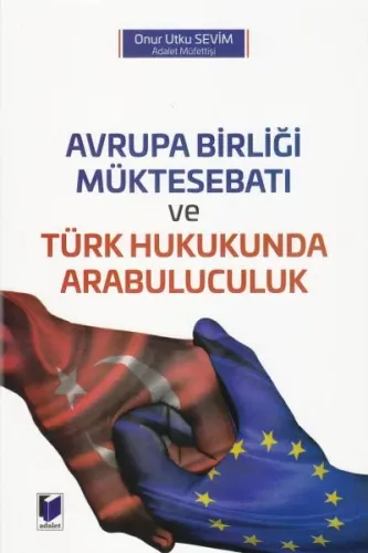 Avrupa Birliği Müktesebatı ve Türk Hukukunda Arabuluculuk