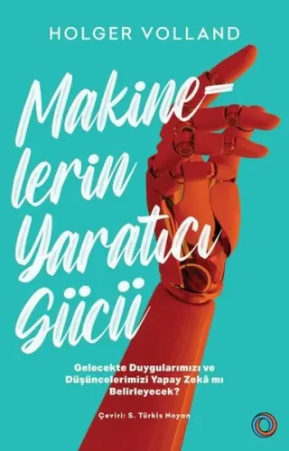 Makinelerin Yaratıcı Gücü;Gelecekte Duygularımızı ve Düşüncelerimizi Yapay Zekâ mı Belirleyecek?