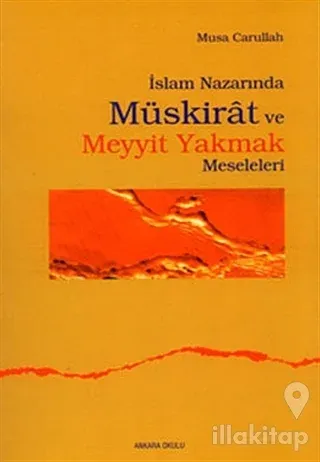 İslam Nazarında Müskirat ve Meyyit Yakmak Meseleleri