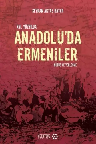 XVI. Yüzyılda Anadolu'da Ermeniler;Nüfus ve Yerleştirme
