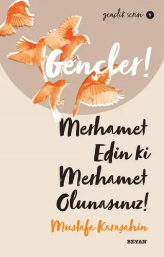 Gençlik Serisi 1  Gençler, Merhamet Edin ki, Merhamet Olunasınız!