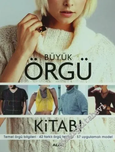 Büyük Örgü Kitabı: Temel Örgü Bilgileri - 42 Farklı Örgü Tekniği - 57 Uygulamalı Model -        2010