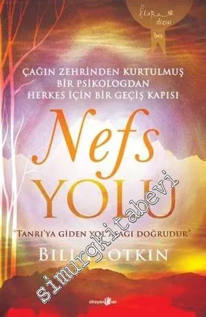 Nefs Yolu: Çağın Zehrinden Kurtulmuş Bir Psikologdan Herkes İçin Bir Geçiş Kapısı -
