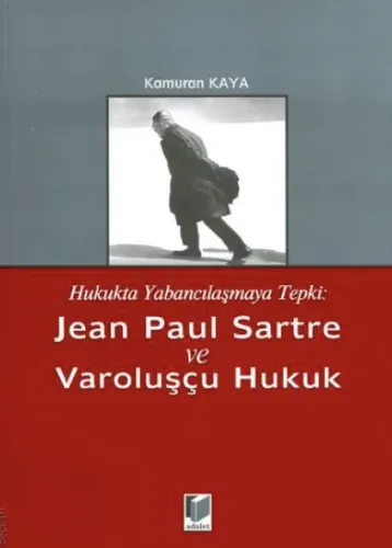 Jean Paul Sartre ve Varoluşçu Hukuk