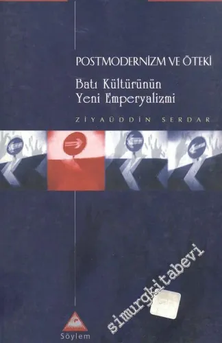 Postmodernizm ve Öteki: Batı Kültürünün Yeni Emperyalizmi -        2001