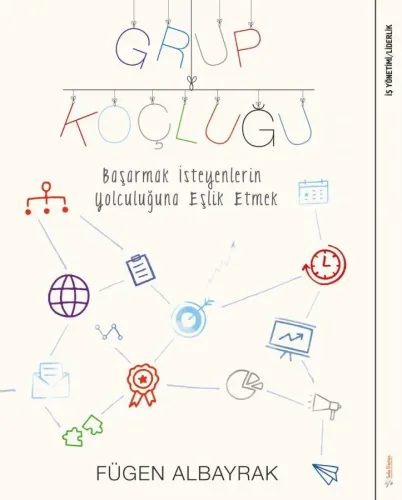 Grup Koçluğu: Başarmak İsteyenlerin Yolculuğuna Eşlik Etmek