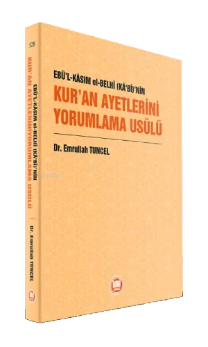 Ebül Kasım el-Belhi Kabi nin Kur'an Ayetlerini Yorumlama Usulü